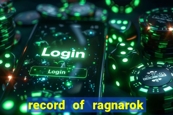 record of ragnarok 3 temporada assistir